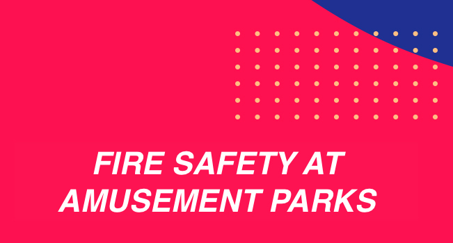 Fire Safety in Amusement Parks